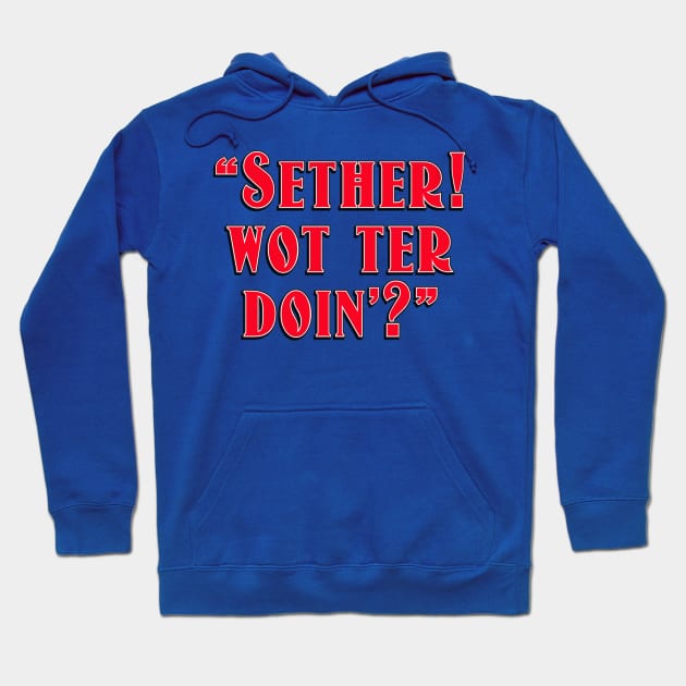 SETHER WOT TER DOIN Hoodie by Armadillo Hat